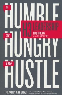 Brad Lomenick, Mark Burnett: H3 LEADERSHIP  (2016, Thomas Nelson)