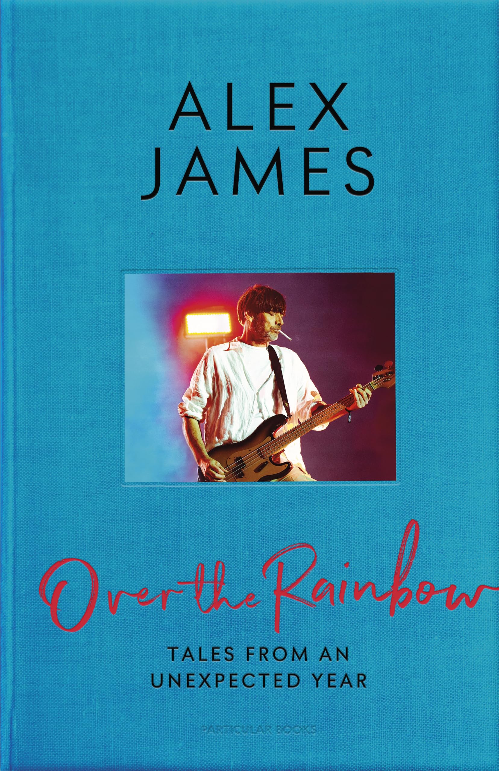 Alex James: Over the Rainbow (Hardcover, english language, 2024, Particular Books)