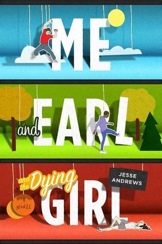 Jesse Andrews: Me and Earl and the Dying Girl (2012, Amulet Books)