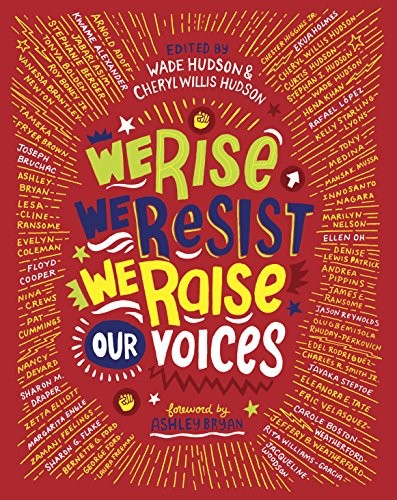 Ashley Bryan, Wade Hudson, Cheryl Willis Hudson: We Rise, We Resist, We Raise Our Voices (Hardcover, 2018, Crown Books for Young Readers)