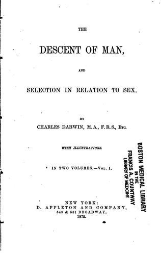 Charles Darwin: The  descent of man, and selection in relation to sex. (1872, D. Appleton and company)