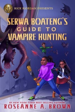 Roseanne Brown: Serwa Boateng's Guide to Vampire Hunting (2022, Disney Press)