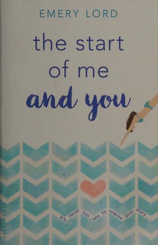 Emery Lord: The start of me and you (2015, Bloomsbury Publishing)