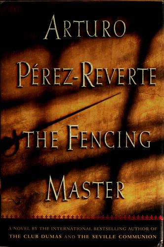 Arturo Pérez-Reverte: The fencing master (1999, Harcourt Brace & Co.)