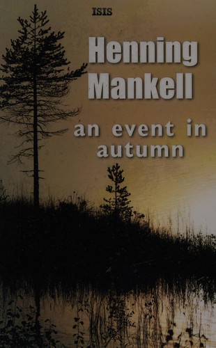Henning Mankell: An event in autumn (2015, ISIS)