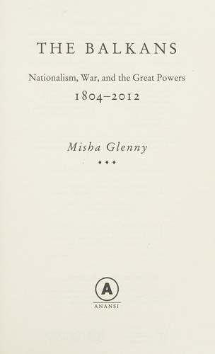 Misha Glenny: Balkans (2012, House of Anansi Press)