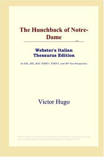 Victor Hugo: The Hunchback of Notre-Dame (Webster's Italian Thesaurus Edition) (Paperback, 2006, ICON Group International, Inc.)