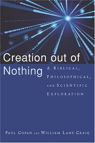 Paul Copan, William Lane Craig: Creation out of Nothing (Paperback, 2004, Baker Academic)