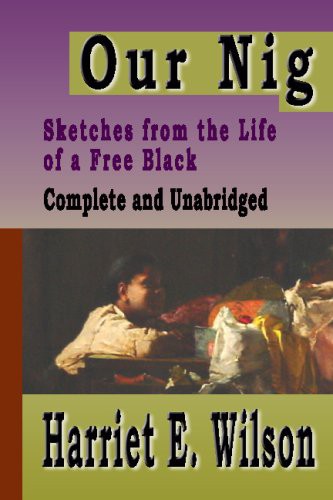 Harriet E. Wilson: Our Nig : Sketches From The Life Of A Free Black (Paperback, CreateSpace Independent Publishing Platform, Brand: CreateSpace Independent Publishing Platform)