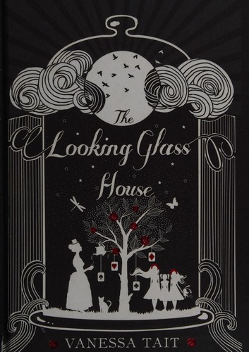 Vanessa Tait, Louise Cullen: Looking Glass House (2015, Atlantic Books, Limited)