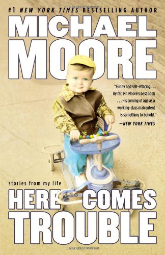 Michael Moore (chef): Here Comes Trouble (Paperback, 2012, Grand Central Publishing)