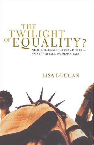 Lisa Duggan: The Twilight of Equality? (Paperback, 2004, Beacon Press)