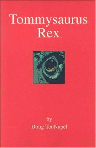 Doug TenNapel: Tommysaurus rex (2004, Image Comics)