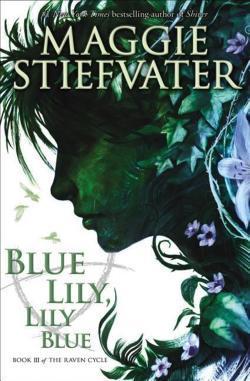 Maggie Stiefvater: Blue Lily, Lily Blue (2015)