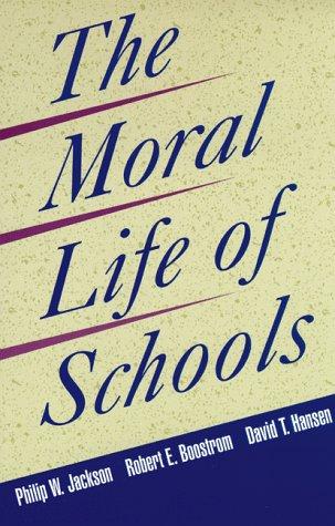 Philip W. Jackson, Robert E. Boostrom, David T. Hansen: The Moral Life of Schools (Paperback, 1998, Jossey-Bass)