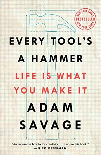Adam Savage, Adam Savage: Every Tool's a Hammer (Paperback, 2020, Atria Books)
