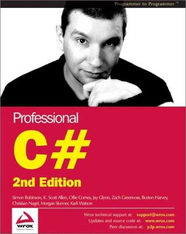 Simon Robinson, Ollie Cornes, Jay Glynn, Zach Greenvoss, Christian Nagel, Morgan Skinner, Karli Watson, Burt Harvey, Scott Allen: Professional C# (2nd Edition) (Paperback, 2002, Wrox Press)
