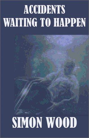 Simon Wood: Accidents Waiting to Happen (Paperback, 2002, Barclay Books (FL))
