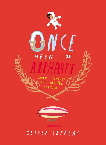 Oliver Jeffers: Once Upon an Alphabet (2014, HarperCollins Publishers)