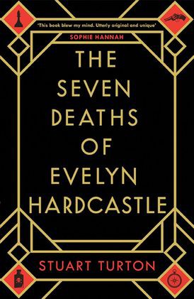 Stuart Turton: The Seven Deaths of Evelyn Hardcastle (2018, Bloomsbury)