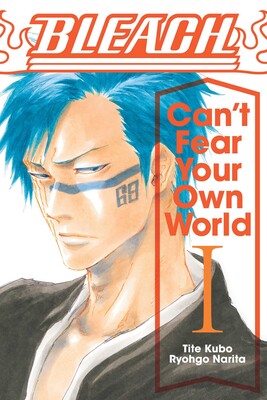 Tite Kubo, 成田 良悟, Jan Mitsuko Cash: Bleach: Can't Fear Your Own World, Vol. 1 (Paperback, 2020, VIZ Media LLC)