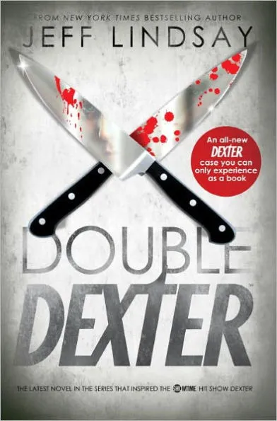 Jeff Lindsay: Double Dexter (EBook, 2011, Knopf Doubleday Publishing Group)