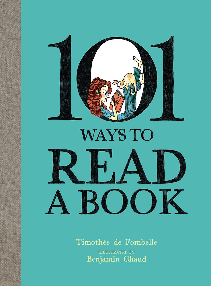 Timothée de Fombelle, Benjamin Chaud: 101 Ways to Read A Book (2023, Red Comet Press LLC)