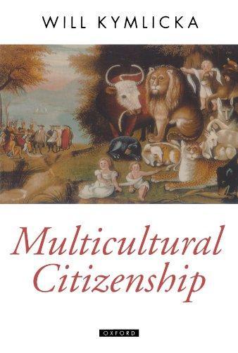 Will Kymlicka: Multicultural Citizenship : A Liberal Theory of Minority Rights