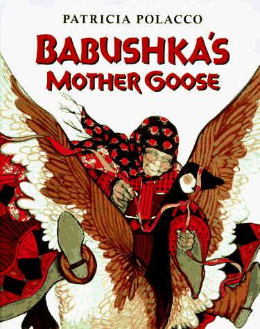 Patricia Polacco: Babushka's Mother Goose (1995, Philomel Books)