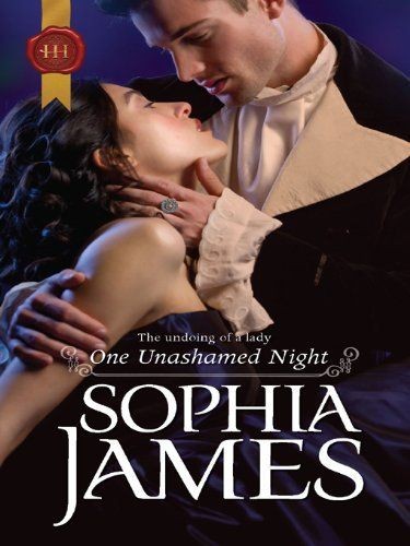 Sophia James: One Unashamed Night (2010, Harlequin Books)