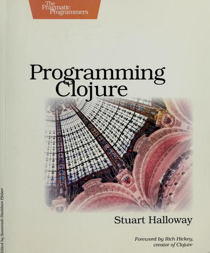 Stuart Dabbs Halloway: Programming Clojure (2009, Pragmatic Bookshelf)