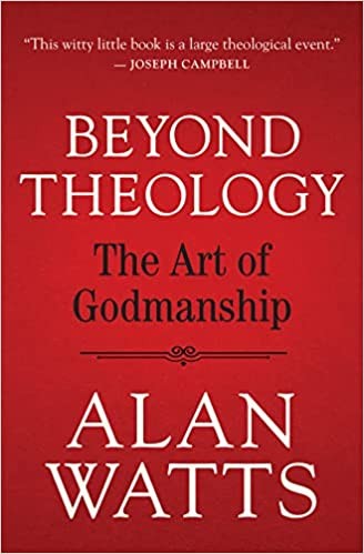Alan Watts: Beyond Theology (2022, New World Library)