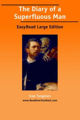 Ivan Sergeevich Turgenev: The Diary of a Superfluous Man [EasyRead Large Edition] (2006, ReadHowYouWant.com)