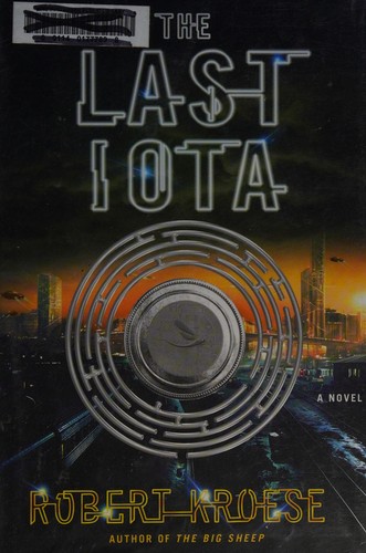 Robert Kroese: The last iota (2017, Thomas Dunne Books, St. Martin's Press)