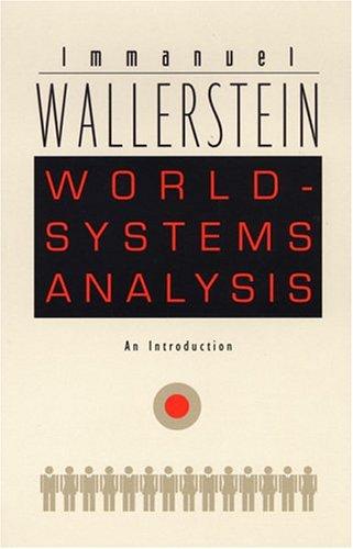 Immanuel Wallerstein: World-Systems Analysis (2004, Duke University Press)