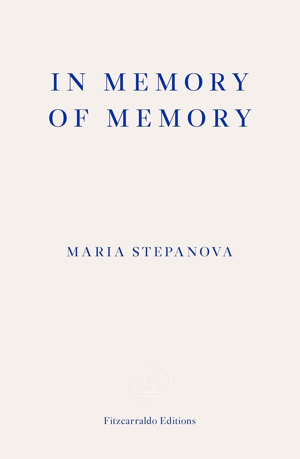 Maria Stepanova, Sasha Dugdale: In Memory of Memory (Paperback, 2021, Fitzcarraldo Editions)