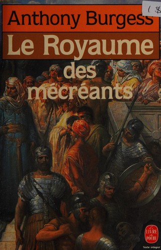 Anthony Burgess: Le Royaume des mécréants (French language, 1988, Librairie générale française)