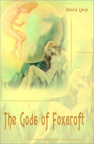 David Levy: The Gods of Foxcroft (2000, iUniverse)