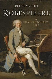 McPhee, Peter: Robespierre (2013, Yale University Press)