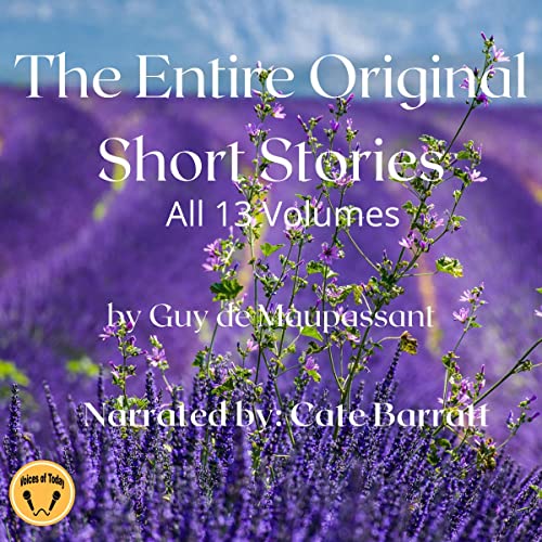 Guy de Maupassant: The Entire Original Short Stories by Guy de Maupassant (AudiobookFormat, Spoken Realms)