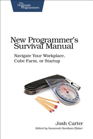 Joshua Carter: New Programmer's Survival Manual (Paperback, 2011, Pragmatic Bookshelf)