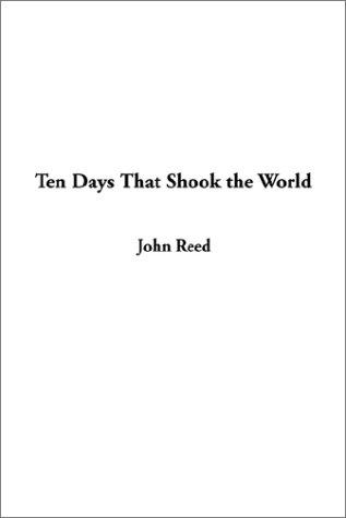 John Reed: Ten Days That Shook the World (2002, IndyPublish.com)