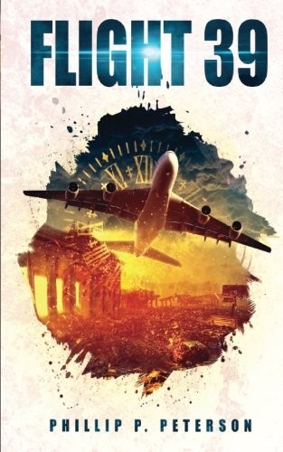 Phillip P. Peterson: Flight 39 (Paperback, CreateSpace Independent Publishing Platform)