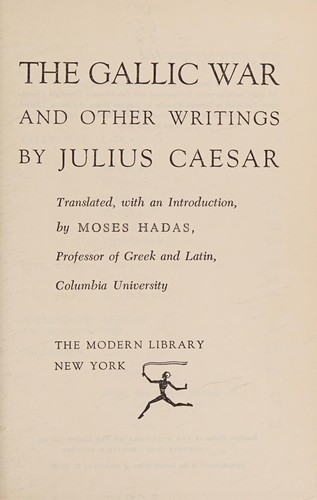 Gaius Julius Caesar: The Gallic War, and other writings. (1957, Modern Library)