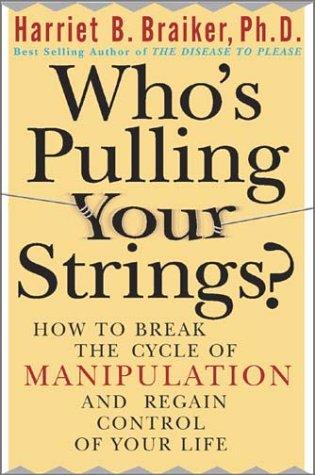 Harriet B. Braiker: Who's Pulling Your Strings? (Hardcover, 2003, McGraw-Hill)