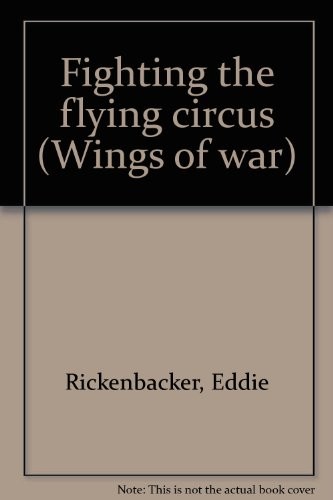 Eddie Rickenbacker: Fighting the flying circus (1990, Time-Life Books)