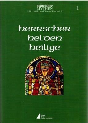 Ulrich Müller, Werner Wunderlich: Herrscher, Helden, Heilige (German language, 1996, UVK, Fachverlag für Wissenschaft und Studium)