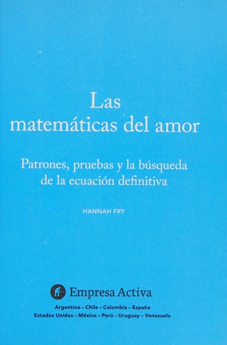 Hannah Fry: Matemáticas del Amor (Spanish language, 2016, Ediciones Urano S. A.)