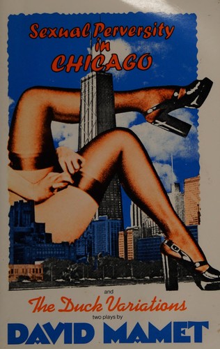 David Mamet: Sexual perversity in Chicago ; and, The duck variations (Paperback, 1988, Grove Weidenfeld)