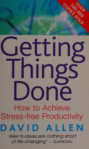 David Allen: Getting things done (2001, Piatkus)